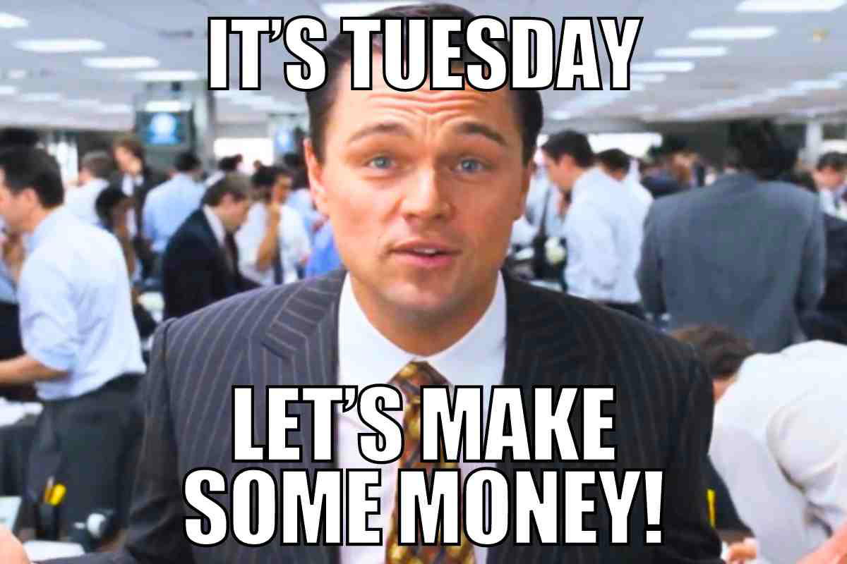 make money meme tuesday Humorous Tuesday meme with a confident man in an office shouting, 'It's Tuesday, let's make some money!' to tackle those earlyweek blues with a dash of motivation and humor.