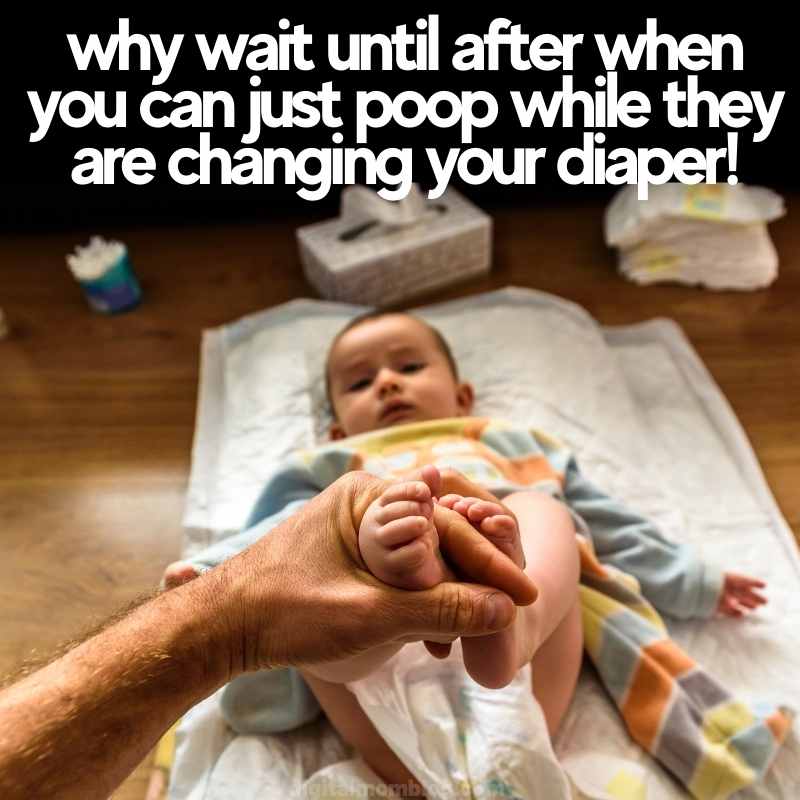 baby poop diaper meme A baby lies on a changing mat with a cheeky expression, while a hand holds their feet up, surrounded by text reading, "Why wait until after when you can just poop while they are changing your diaper!" Perfect setup for a classic baby meme.
