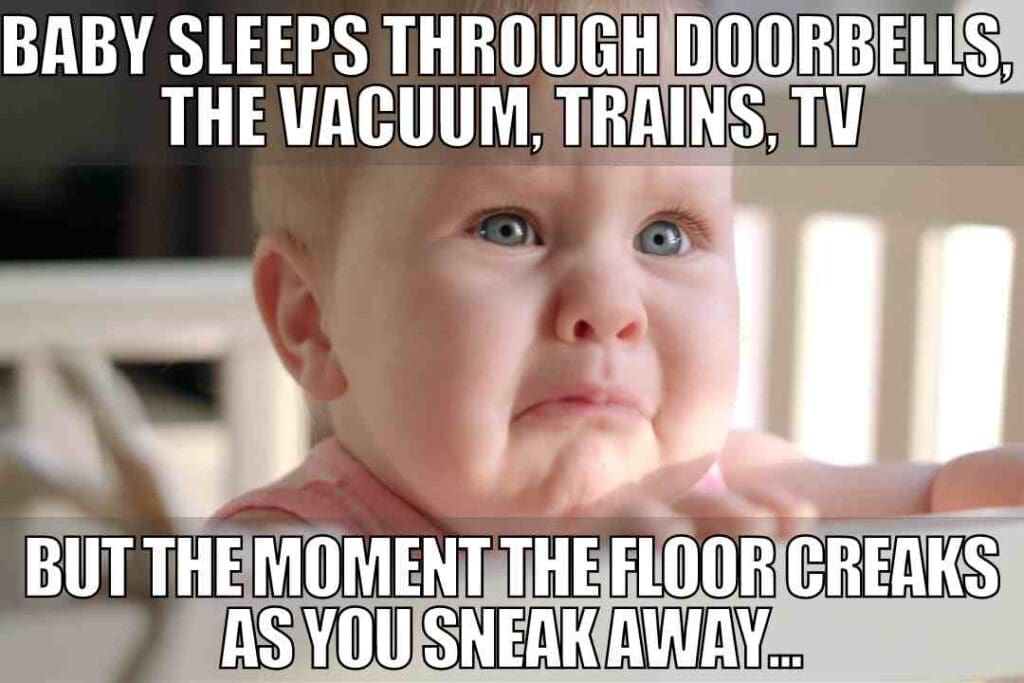 baby sleep meme funny A meme showing a baby with a startled face; text humorously claims the baby sleeps through loud noises but wakes at a creaky floor, perfect for that Thursday energy when everything seems to go wrong.