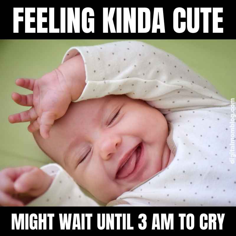 crybaby meme A smiling baby with an arm raised above its head, surrounded by text that reads 'Feeling kinda cute, might wait until 3 AM to cry,' capturing the essence of a humorous Thursday meme.