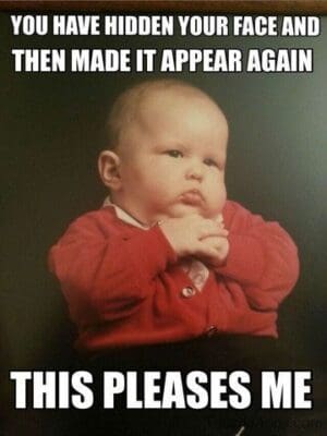 A chubbycheeked baby in a red sweater with an expression of satisfaction, captioned with 'You have hidden your face and then made it appear again, this pleases me.' Perfect for expressing that Thursday vibe of mild amusement and anticipation for the weekend.