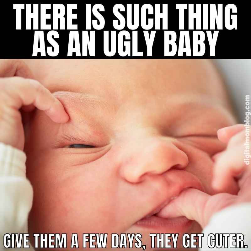 ugly baby meme 1 A meme with a baby's face squished adorably, accompanied by the text: 'There is such thing as an ugly baby. Give them a few days, they get cuter.' Perfect for a Thursday chuckle while scrolling through memes.
