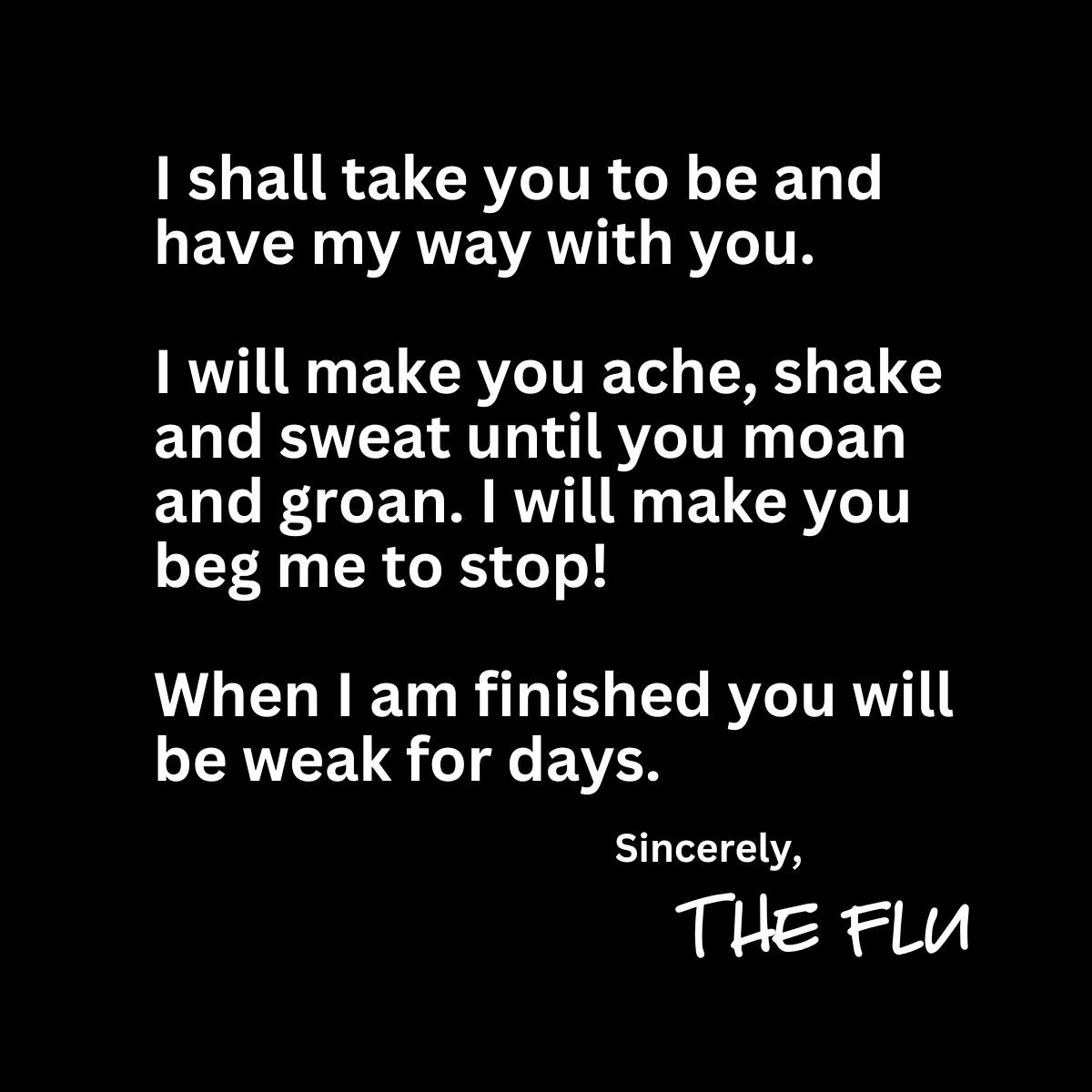 funny flu meme A humorous flu meme featuring a threatening letter written by 'The Flu,' describing its symptoms in a playful and dramatic way, warning you'll be weak for days, signed off cheekily.