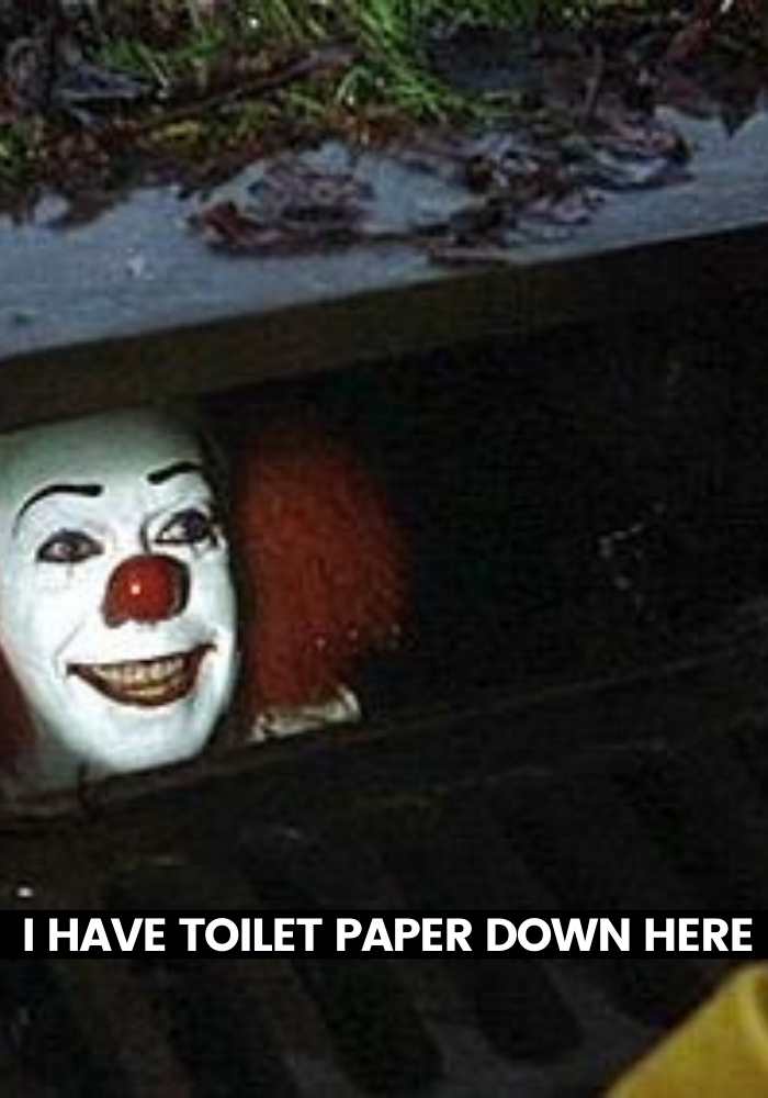it meme toilet paper down here it meme toilet paper down here