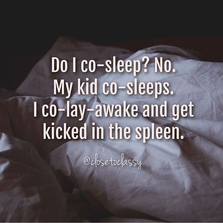 co sleeping meme Sleep meme featuring text about cosleeping, humorously complaining about being kept awake and kicked by a child.