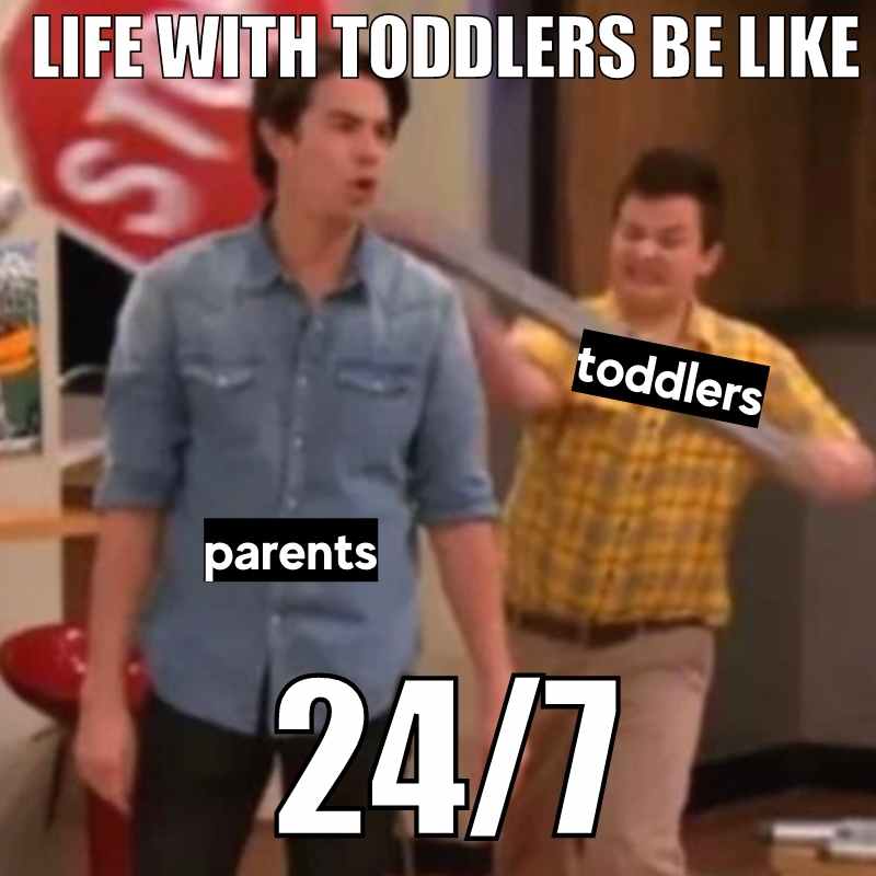 life with a toddler meme Meme shows a chaotic scene labeled 'Life with toddlers be like 24/7,' featuring a person with 'parents' over their chest being playfully struck by another labeled 'toddlers' holding a stop sign.