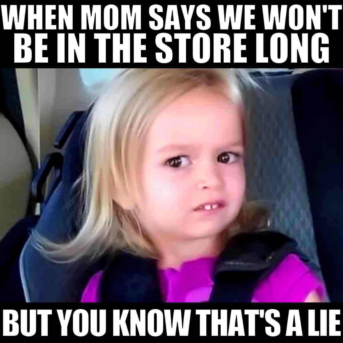 little kid meme when mom says we won't be in the store long but you know thats a lie