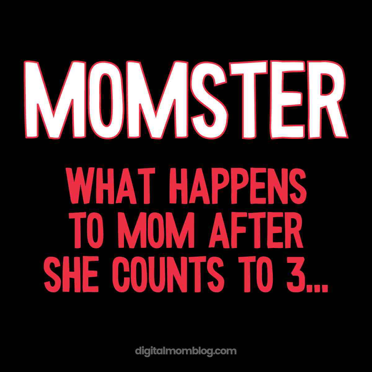 momster meme momster meme what happens to mom after she counts to 3...