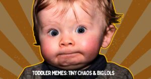toddler memes funny Funny toddler meme with wide-eyed baby looking shocked, caption reads Toddler Memes Tiny Chaos & Big LOLs