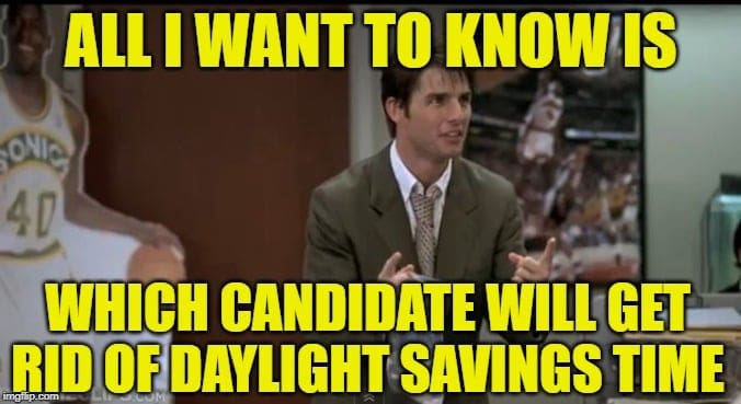2020 daylights savings meme candidate Meme featuring a movie character emphatically asking, 'All I want to know is which candidate will get rid of Daylight Savings Time,' appealing to our inner voter struggles.