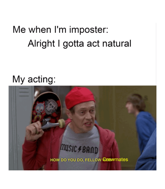 act natural meme impostor among us