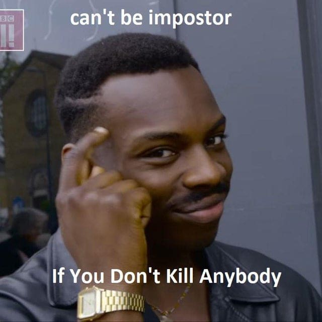 dont kill among us meme dont kill anyone you wont be the impostor