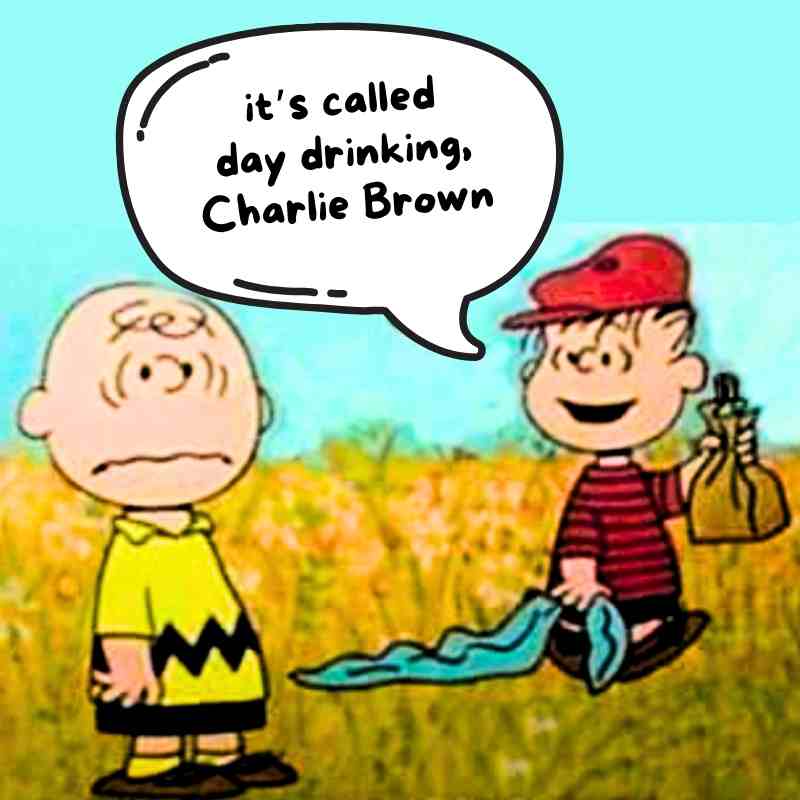charlie brown thanksgiving meme linus its called day drinking Charlie Brown says linus meme from Charlie Brown Thanksgiving