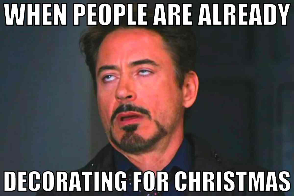 decorating early for christmas meme decorating early for christmas meme