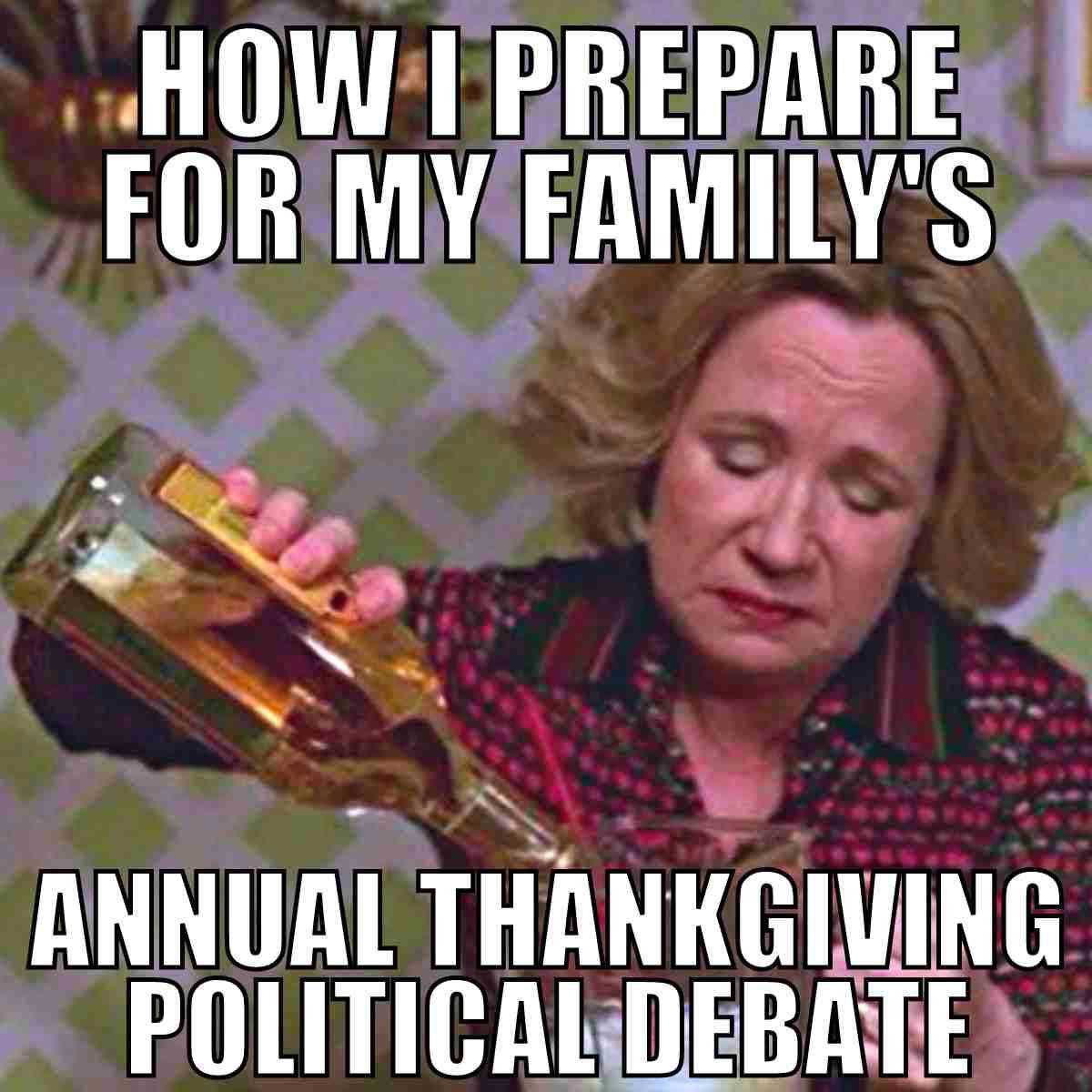 thanksgiving family meme how i prepare for my family's annual thanksgiving political debate