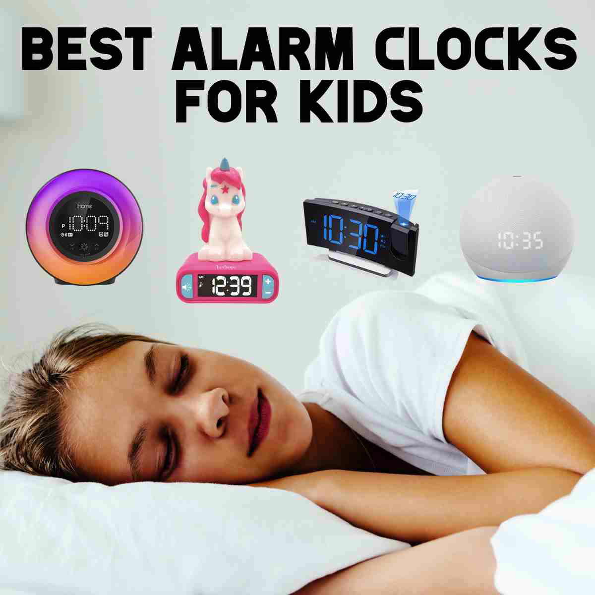 best kids alarm clocks A collage image featuring various kids' alarm clocks and a child sleeping. The top of the image displays four alarm clock designs: a circular model with a gradient color ring, a pink unicornthemed clock, a digital clock with projected time, and a spherical clock displaying time. Above the clocks is the text 'Best Alarm Clocks for Kids.' Below, a child is peacefully sleeping on a pillow.