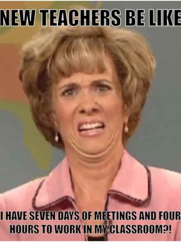 new teachers be like meme Meme of a shocked woman's face captures the frustration of new teachers, captioned with humor about endless meetings vs. actual classroom time, highlighting classic teacher stress.