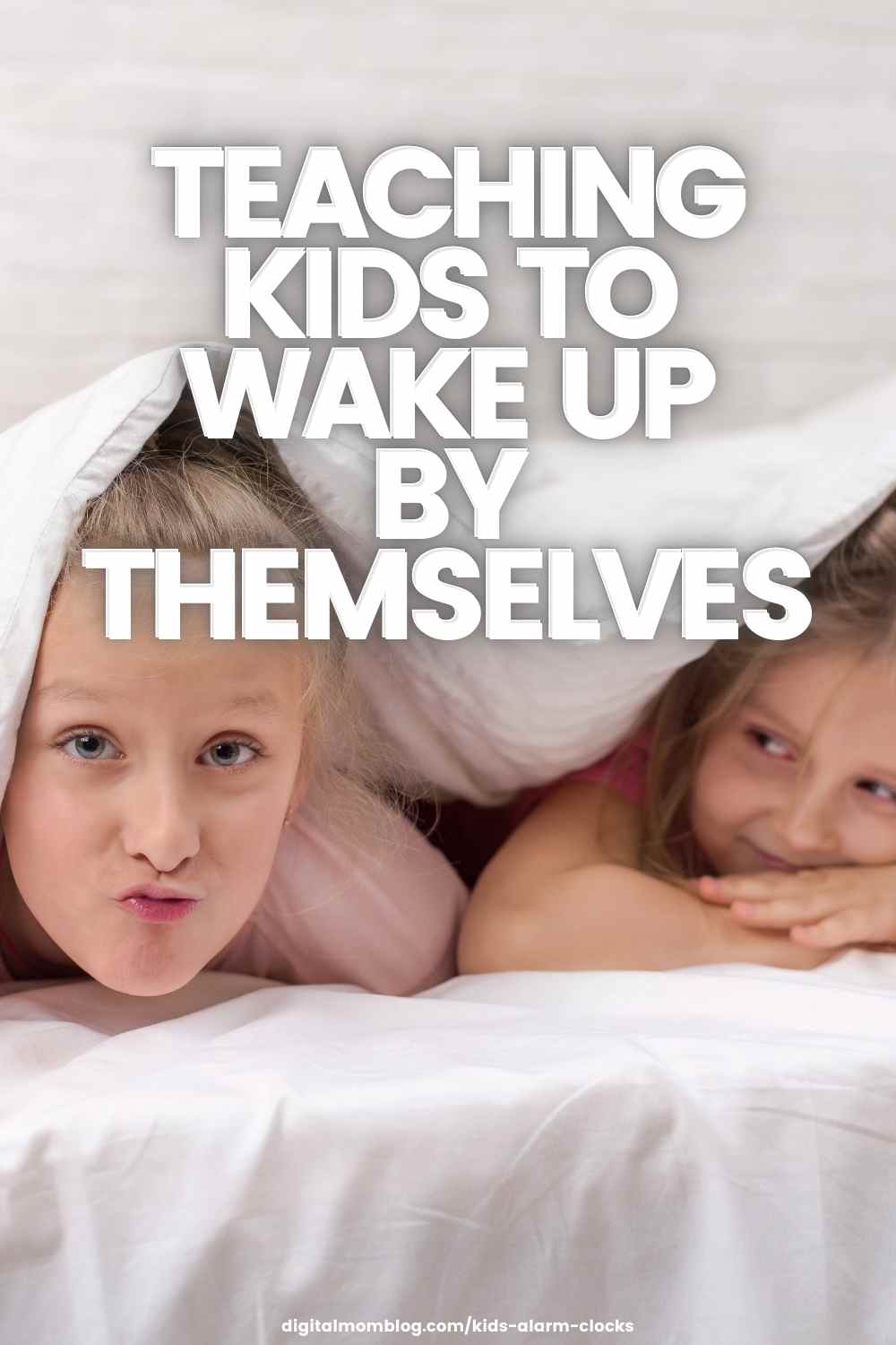 teaching kids to wake up alarm clocks for kids Two children lying under a white blanket, with large text above them reading 'Teaching Kids to Wake Up By Themselves.'