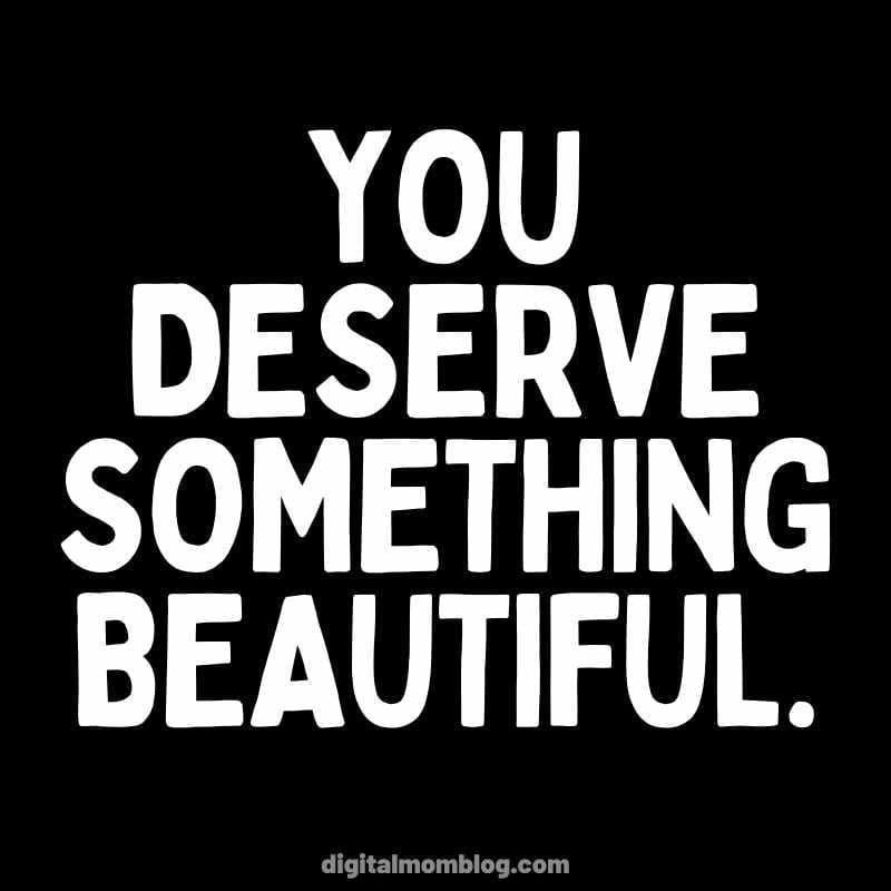 you deserve something beautiful quote about new you youdeservesomethingbeautifulquoteaboutnewyou