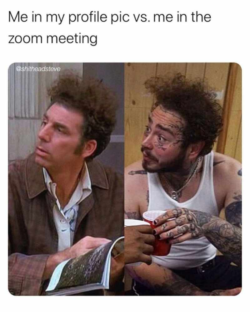 profile pic vs reality zoom meeting meme Meme showing 'Me in my profile pic vs. me in the Zoom meeting' with a polished image on the left and a disheveled one on the right, capturing the humorous reality of virtual meetings.