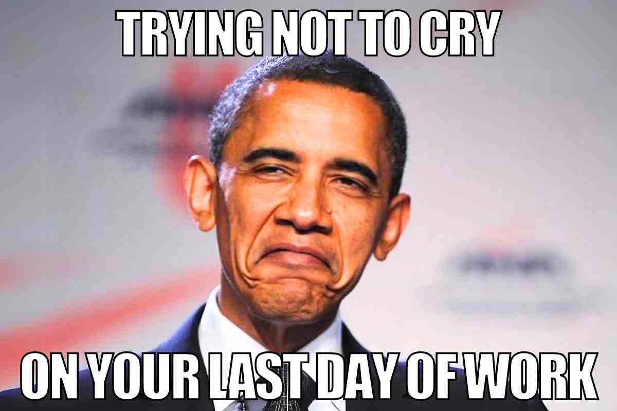 crying last day of work meme crying on your last day of work meme with a man trying to hold back tears, captioned 'Trying not to cry on your last day of work.'