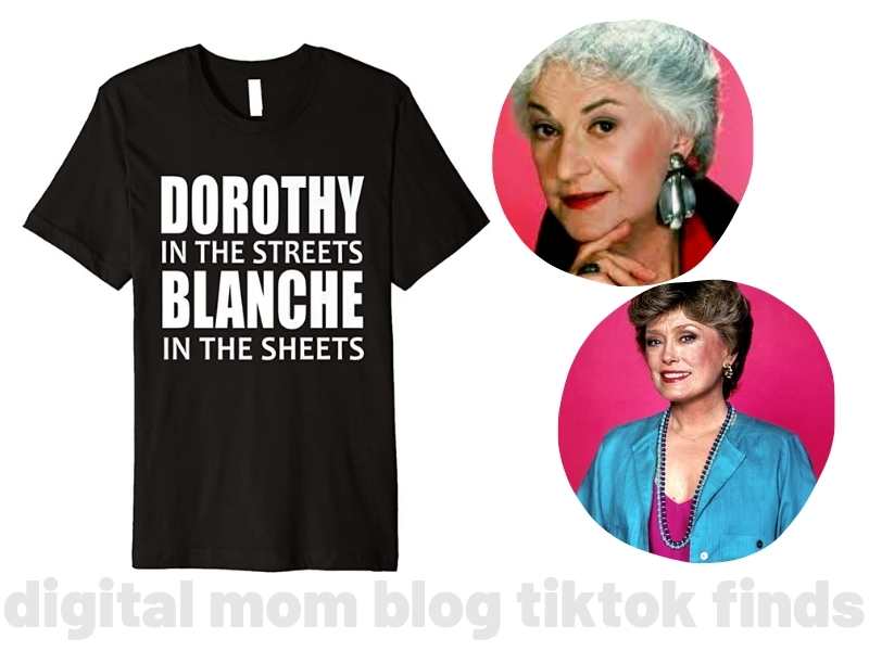 dorothy in the streets blanche in the sheets shirt tiktok made me buy it dorothy in the streets blanche in the sheets shirt – tiktok made me buy it