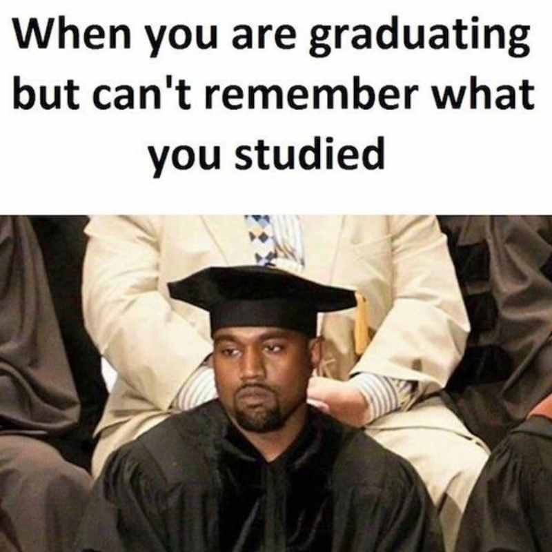 graduation kanye meme Meme of a graduate looking puzzled with the caption "When you are graduating but can't remember what you studied," capturing the humorous side of graduation forgetfulness.