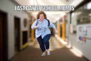 Meme showing a woman dashing down a school hallway with intense determination, capturing the euphoric, 'last day of school' freedom rush.