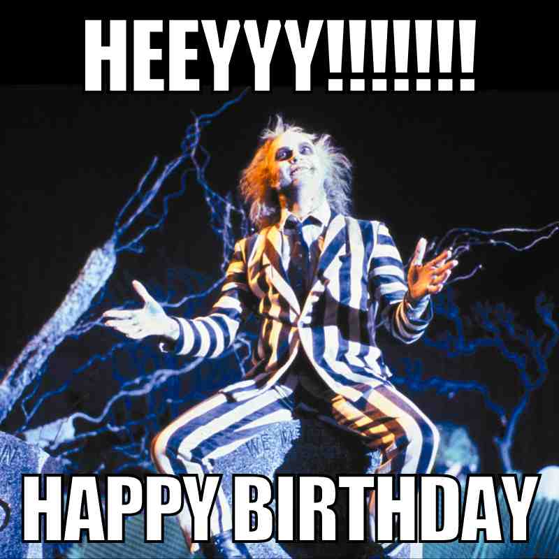beetlejuice birthday meme beetlejuice birthday meme featuring beetlejuice in a black and white suit saying hey!!! happy birthday