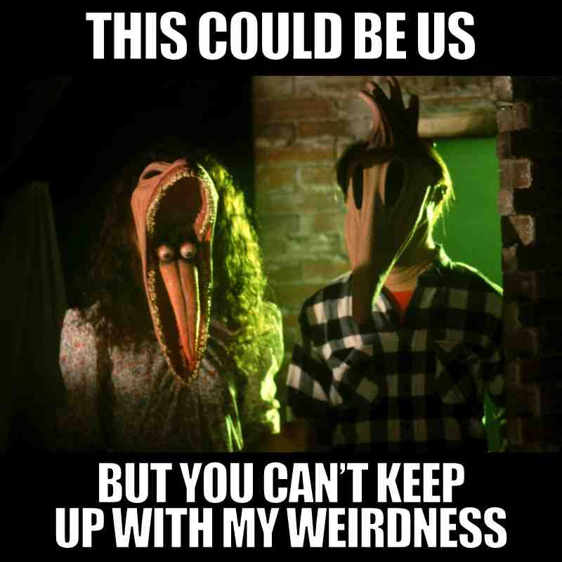 beetlejuice couple meme this could be us but you cant keep up with my weirdness beetlejuice meme showing the couple