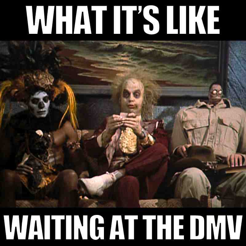 beetlejuice dmv meme what its like waiting at the DMV funny beetlejuice meme showing shrunken head guy and beetlejuice waiting