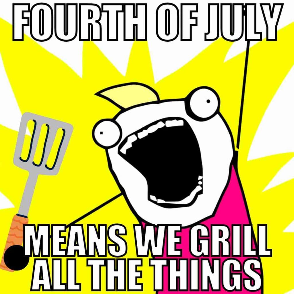 grill meme fourth of july means we grill all the things