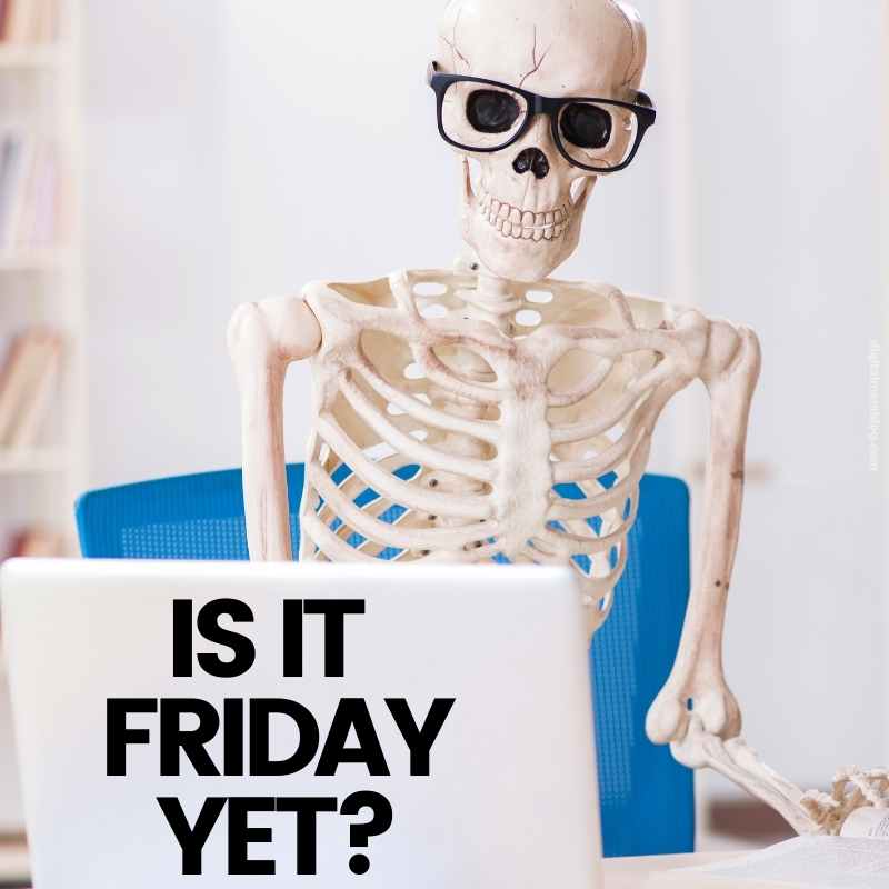 is it friday yet meme for work thursday A skeleton wearing glasses sits at a desk, staring longingly at a laptop with the caption 'Is it Friday yet?'—because even skeletons can't wait for the weekend!