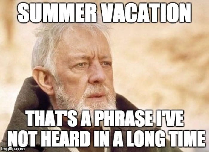 summer vacation meme Meme with an older man looking thoughtful, captioned 'Summer Vacation, that's a phrase I've not heard in a long time.' Perfect for when summer feels like a distant memory or a galaxy far, far away.