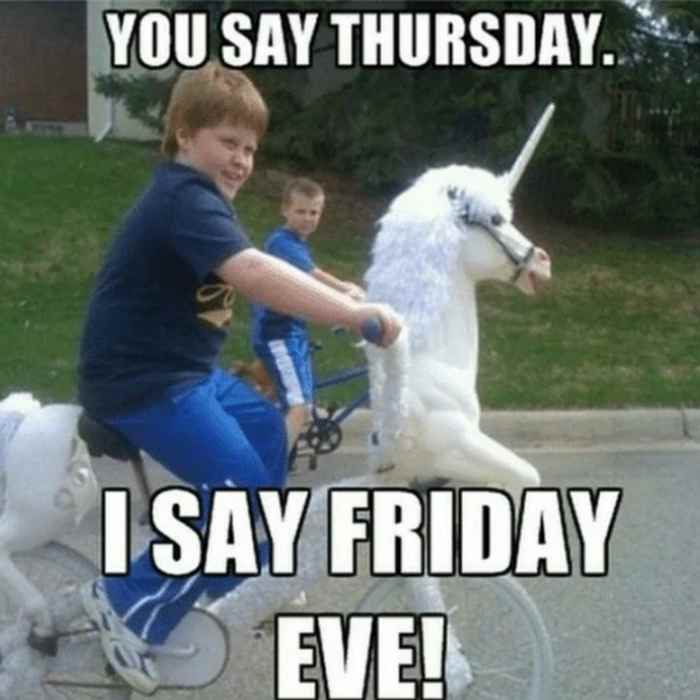 you say thursday i say friday eve meme A cheerful kid riding a unicorn bicycle with the meme text 'You say Thursday, I say Friday Eve!' capturing the hilarious anticipation of the upcoming weekend, because who’s not ready for it to be Friday already?