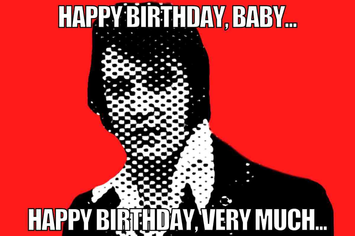 happy birthday elvis funny Meme featuring a popart style Elvis saying 'Happy Birthday, baby... Happy Birthday, very much...' set against a bold red background.