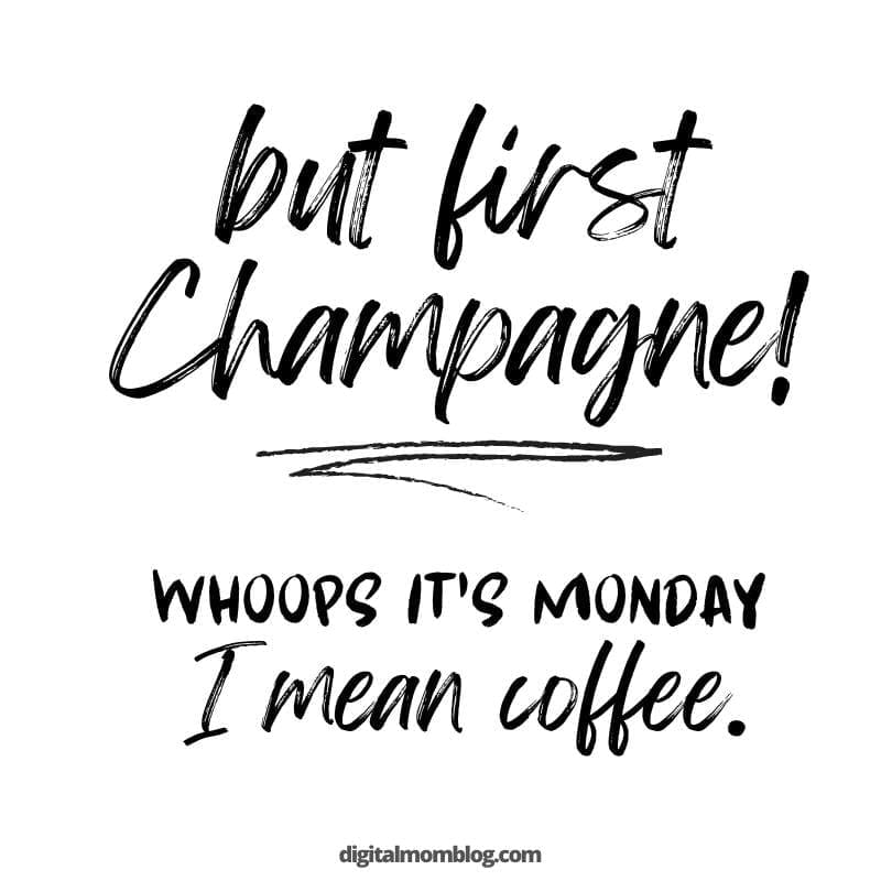 coffee monday meme Funny Monday meme with text saying, 'But first Champagne! Whoops it's Monday, I mean coffee,' capturing the struggle of starting the week without bubbly.