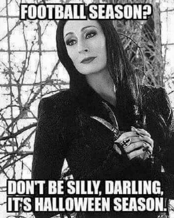 morticia adams halloween meme football season no halloween season meme