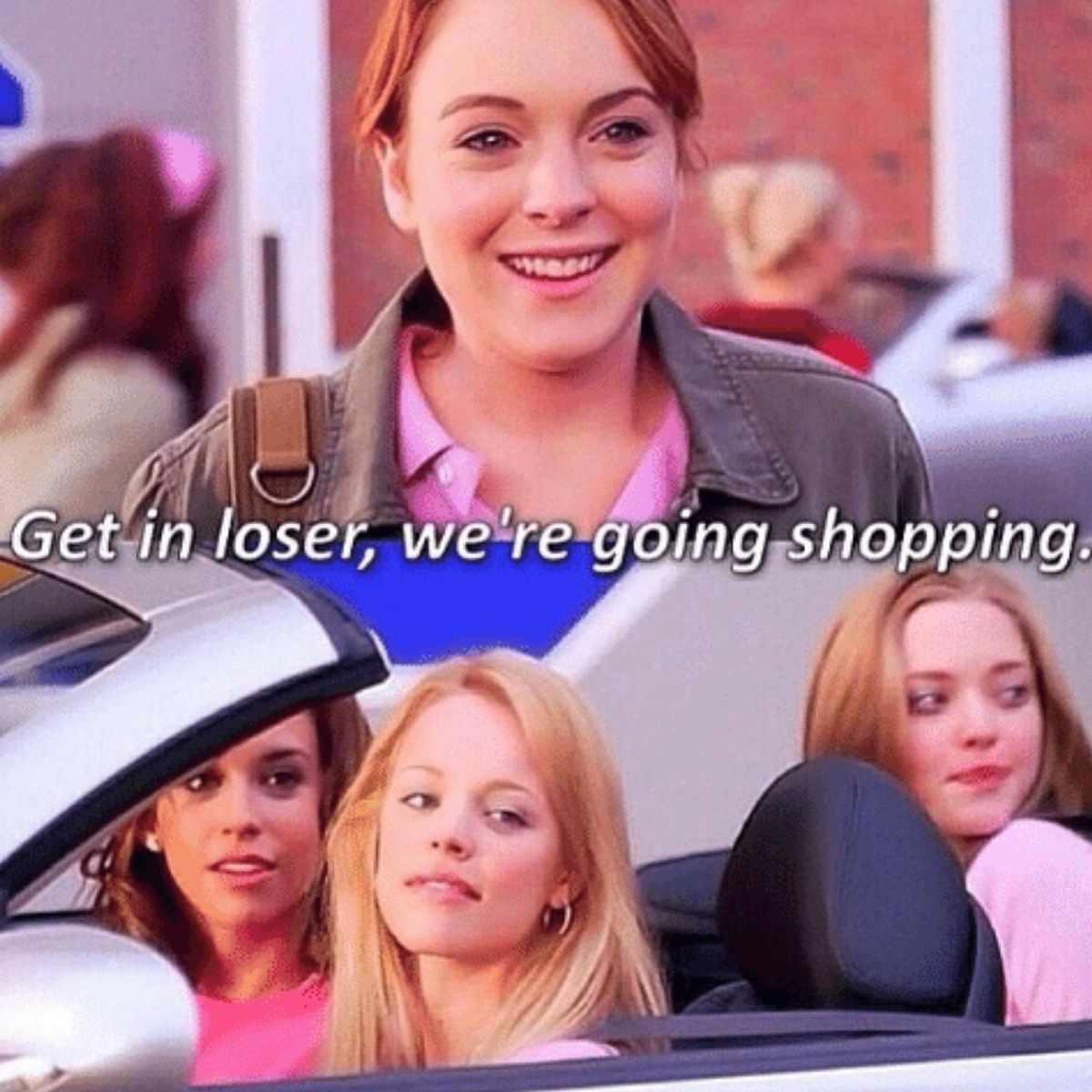 get in loser we are going shopping regina george meme get in loser we are going shopping regina george meme