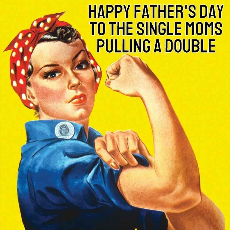 happy fathers day single mom happy fathers day single mom