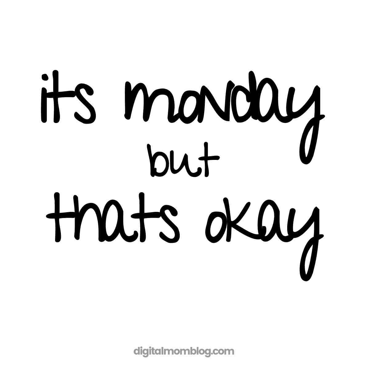 its monday meme Meme with text "It's Monday but that's okay" in handwrittenstyle font, humorously trying to make peace with the Monday blues.