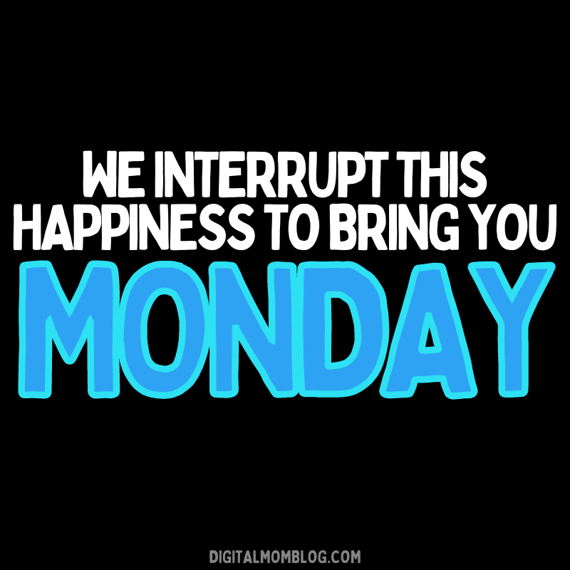 monday blues meme Humorous Monday meme with the text 'We interrupt this happiness to bring you Monday,' playfully highlighting Monday blues.