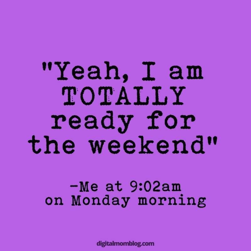 monday weekend meme Meme with purple background and text saying, 'Yeah, I am TOTALLY ready for the weekend' Me at 9:02am on Monday morning, capturing that classic Monday morning humor and desire for the weekend to roll back quickly.