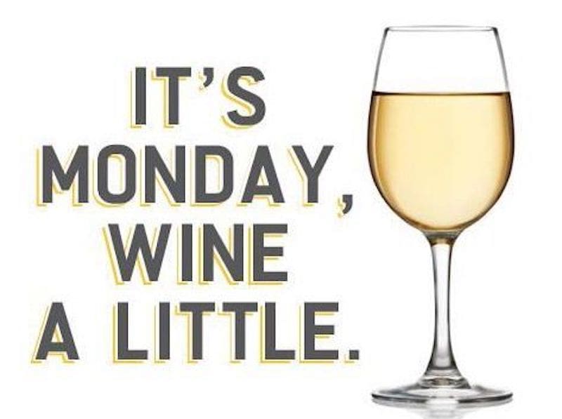 monday wine meme Meme featuring a glass of white wine next to the humorous text, 'It's Monday, wine a little,' implying a playful way to cope with the start of the week.