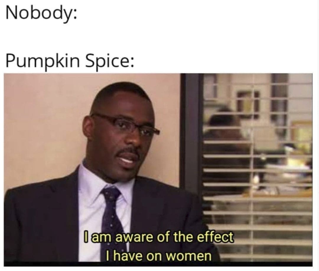 pumpkin spice effect on women meme pumpkin spice effect on women meme