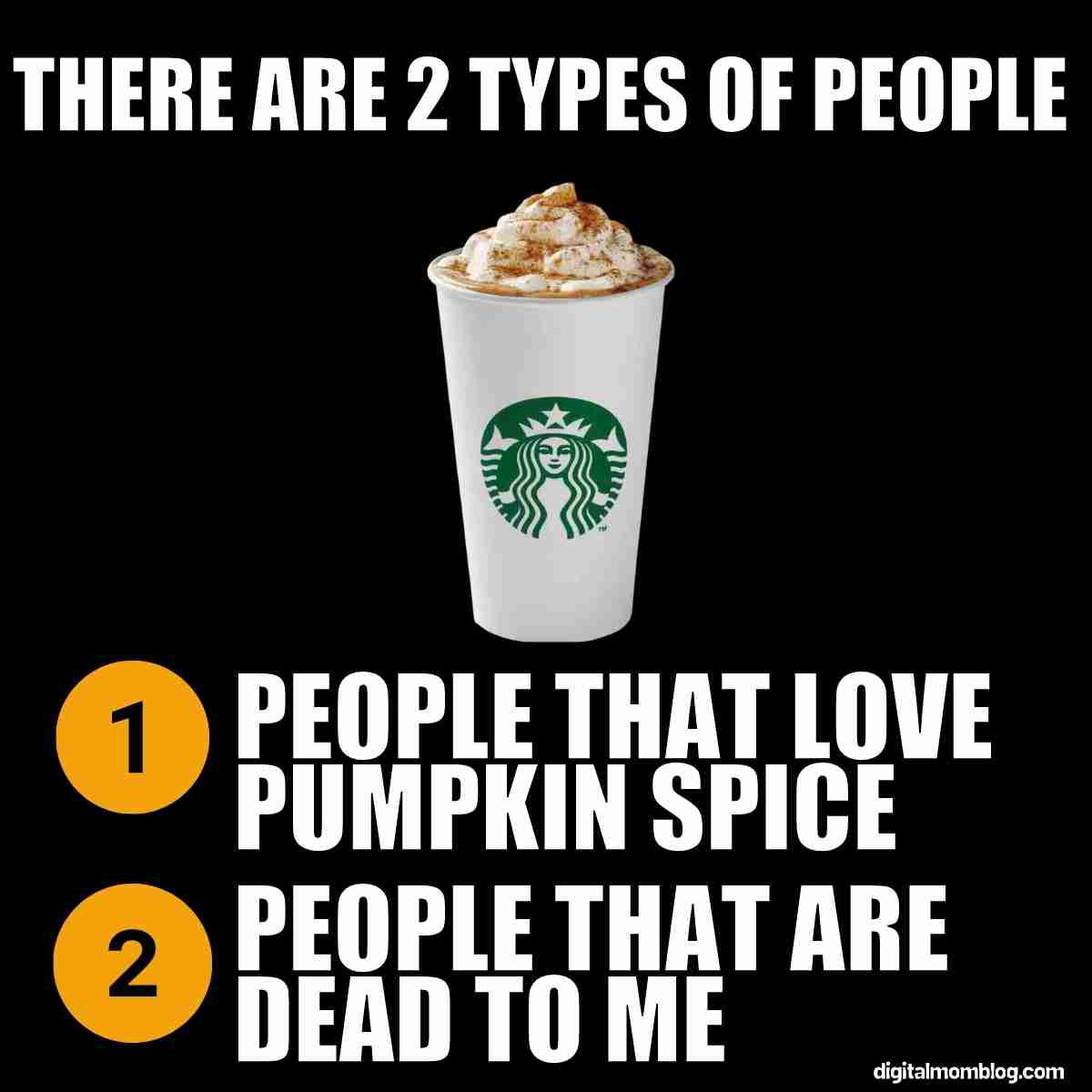 pumpkin spice latte memes pumpkin spice latte memes: there are 2 types of people. people that love pumpkin spice and the other people