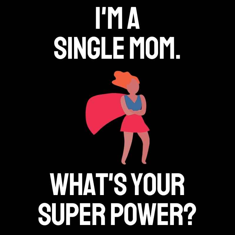 single mom meme mom super power single mom meme – mom super power