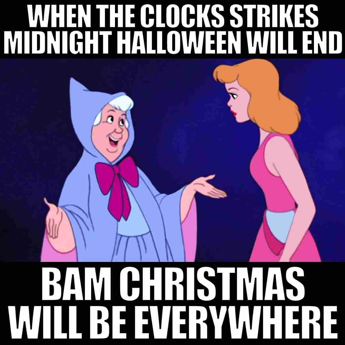 christmas november meme when the clocks strikes midnight halloween will end bam christmas will be everywhere