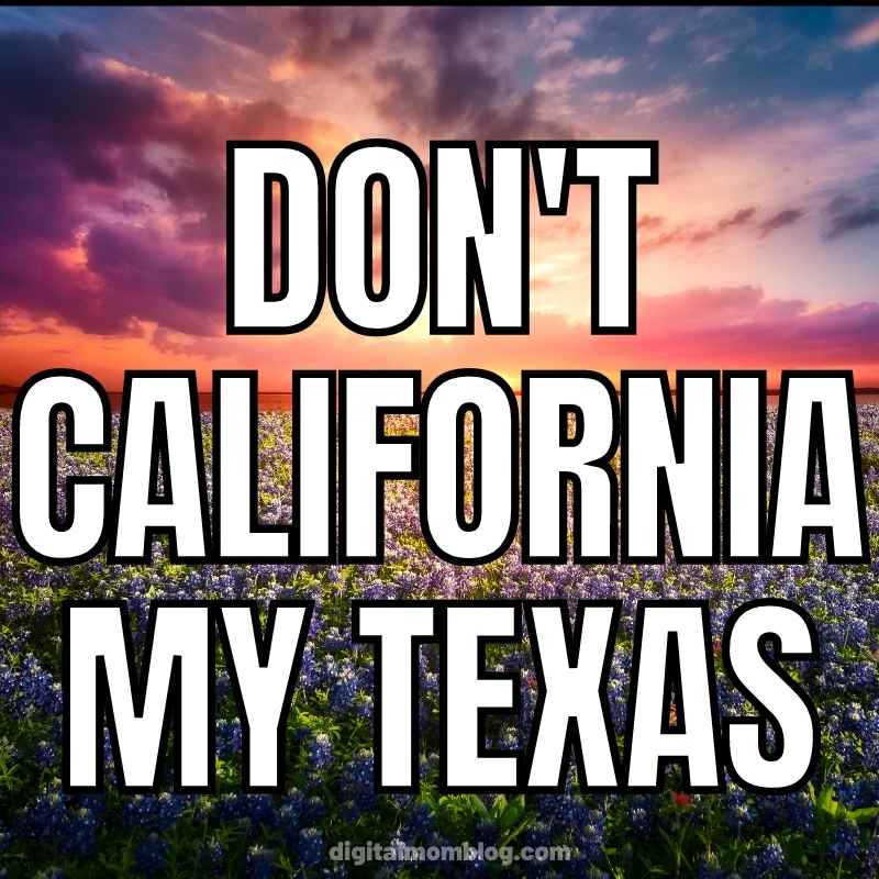 dont california my dont california my texas