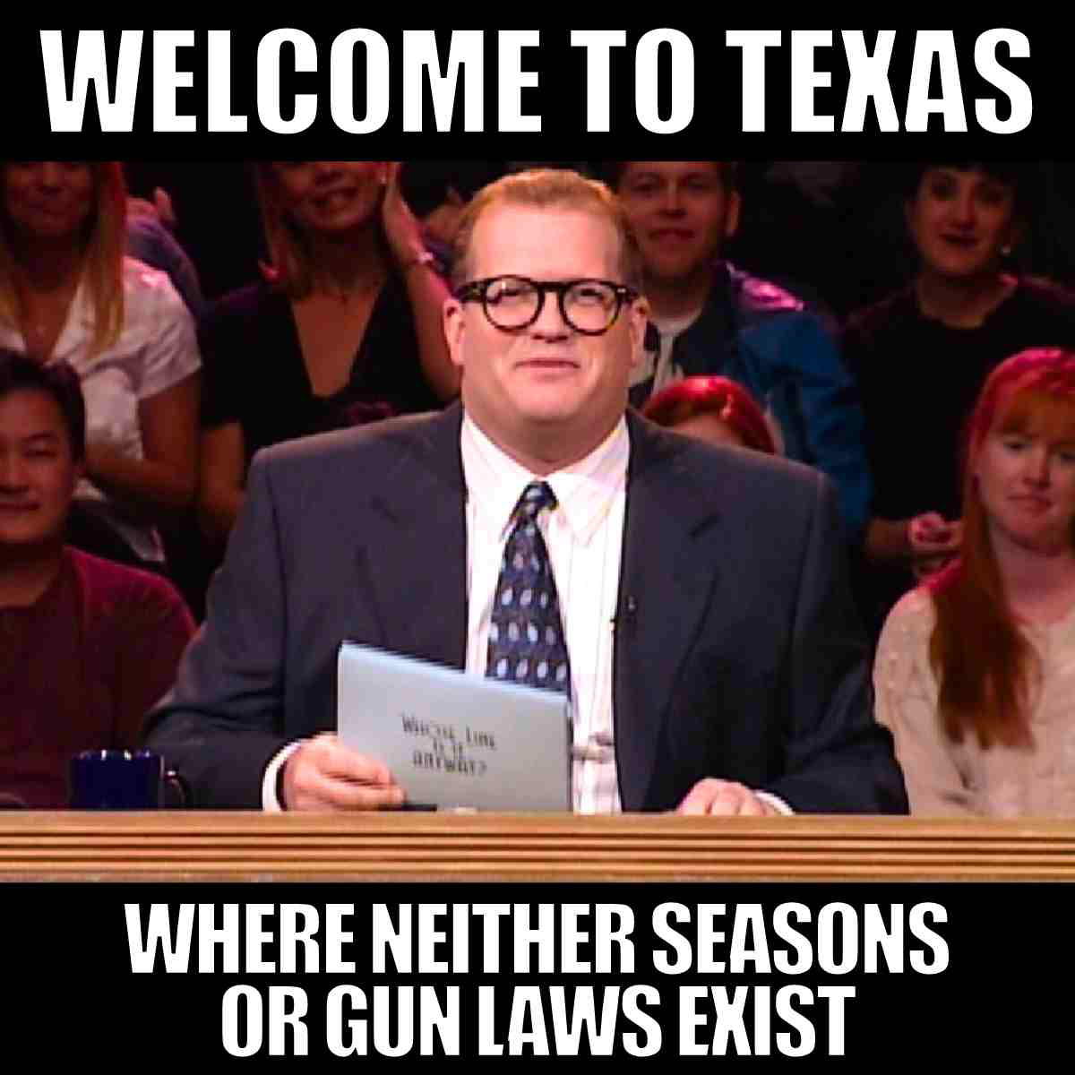 funny texas meme Meme of a game show host with the caption "Welcome to Texas: Where Neither Seasons or Gun Laws Exist," playfully poking fun at Texas's unpredictable climate and liberal firearm policies.